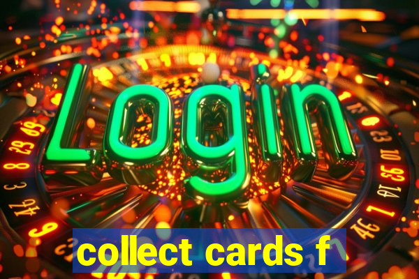 collect cards f